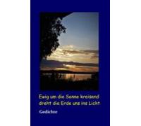 Ewig Um Die Sonne Kreisend Dreht Die Erde Uns Ins Licht (ebook)