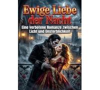Ewige Liebe der Nacht: Eine verbotene Romanze zwischen Licht und Unsterblichkeit