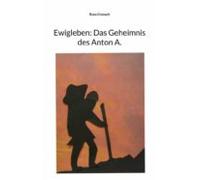 Ewigleben: Das Geheimnis Des Anton A. (ebook)