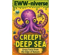 Eww-niverse: Creepy Deep Sea: Gross Facts, Weird Trivia & Eww Meters for Brave Kids 7-12 (The EWW-niverse)
