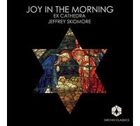 Ex Cathedra - Joy in the Morning