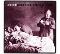 J Church - Whorehouse:Songs and Stories