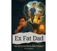 Ex Fat Dad - From Shame to Strength