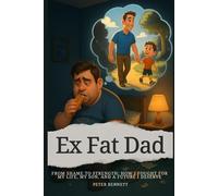 Ex Fat Dad - From Shame to Strength