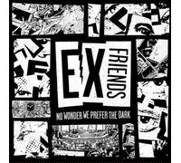 Ex Friends - No Wonder We Prefer the Dark [Vinilo]
