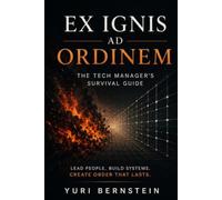Ex Ignis ad Ordinem: The Tech Manager’s Survival Guide