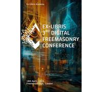 Ex-Libris 3rd Digital Freemasonry Conference: 18th April, Freemasons Hall, London: 3 (Ex-Libris Academy)