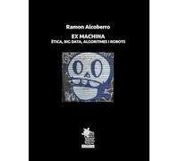 Ex machina. Etica, big data, algoritmes i robots
