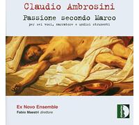 Ex Novo Ensemble - Ambrosini: Pasion Segun San Marcos