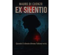 EX SILENTIO: Quando il silenzio diventa l'ultima verità