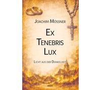 Ex Tenebris Lux: Licht aus der Dunkelheit