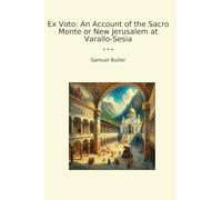 Ex Voto: An Account of the Sacro Monte or New Jerusalem at Varallo-Sesia (Classic Books)