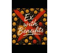 Ex With Benefits: The full story