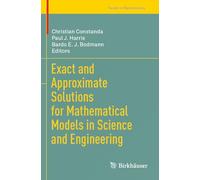 Exact and Approximate Solutions for Mathematical Models in Science and Engineering