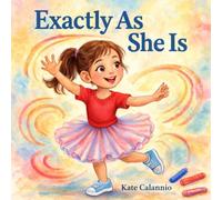 Exactly As She Is: A Story About Being Different, Big Feelings, and Self-Acceptance