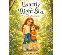 Exactly the Right Size: A Grand Adventure Story