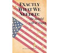 Exactly What We Needed: The Painful Gift of Trump