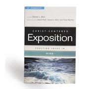 Exalting Jesus in Mark (Christ-Centered Exposition Commentary)