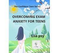 Exam Anxiety Workbook for Teens: 15 Practical Exercises to Reduce Stress, Improve Focus, and Build Confidence - Includes Parent Guidance (The Confident Teen Path)