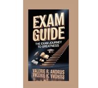 EXAM GUIDE: The Exam Journey to Greatness
