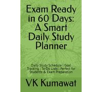 Exam Ready in 60 Days: A Smart Daily Study Planner: Daily Study Schedule | Goal Tracking | To-Do Lists | Perfect for Students & Exam Preparation