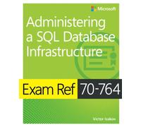 Exam Ref 70-764 Administering a SQL Database Infrastructure