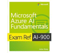 Exam Ref AI-900 Microsoft Azure AI Fundamentals