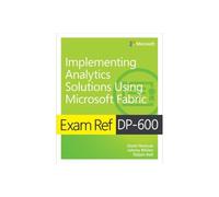 Exam Ref DP-600 Implementing Analytics Solutions Using Microsoft Fabric – Pearson Education