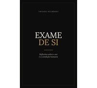 Exame de Si: Reflexões sobre o ser e a condição humana