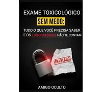 EXAME TOXICOLÓGICO SEM MEDO: TUDO O QUE VOCÊ PRECISA SABER E OS LABORATÓRIOS NÃO TE CONTAM