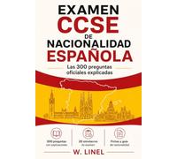 Examen CCSE de nacionalidad española: Las 300 preguntas oficiales explicadas | 20 simulacros de examen | Fichas y guía de nacionalidad