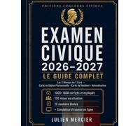 Examen Civique 2026-2027: Le Guide Complet: Les 3 Niveaux en 1 Livre (CSP, Carte de Résident, Naturalisation) - 1000+ QCM Corrigés, 100 Mises en ... Entretien de Naturalisation + Simulateur