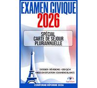 EXAMEN CIVIQUE 2026: Spécial carte de séjour pluriannuelle: Aide au dossier, révisions, +250 QCM, mises en situation, examens blancs Conforme réforme 2026
