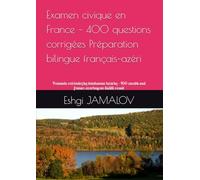Examen civique en France - 400 questions corrigées Préparation bilingue français-azéri: Fransada vətəndaşlıq imtahanına hazırlıq - 400 cavablı sual fransız-azərbaycan ikidilli vəsait