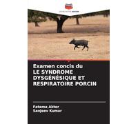 Examen concis du LE SYNDROME DYSGÉNÉSIQUE ET RESPIRATOIRE PORCIN