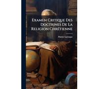 Examen Critique Des Doctrines De La Religion ChrÃ(c)tienne