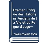 Examen Critique des Historiens Anciens de la Vie et du Règne d'auguste, (French Edition)