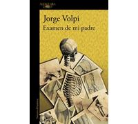 Examen de mi padre | Jorge Volpi