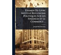 Examen Du Livre IntitulÃ(c) Reflexions Politiques Sur Les Finances Et Le Commerce ...