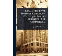Examen Du Livre IntitulÃ(c) Reflexions Politiques Sur Les Finances Et Le Commerce ...
