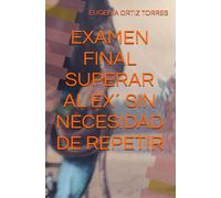 EXAMEN FINAL: SUPERAR AL EX´ SIN NECESIDAD DE REPETIR