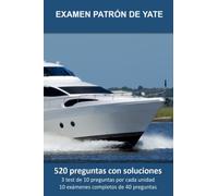Examen Patrón de Yate (PY): 520 preguntas de examen con soluciones. 3 test de 10 preguntas por cada unidad. 10 exámenes completos de 40 preguntas