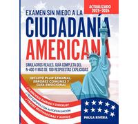 Examen Sin Miedo a la Ciudadanía Americana: Domina el Proceso con Simulacros Reales, Guía del N-400 y Más de 100 Respuestas Explicadas para Alcanzar Tu Meta