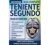 Examen Teniente Segundo - Policía de Puerto Rico: Guía completa con más de 360 preguntas de selección múltiple, simulacros oficiales y estrategias para aprobar