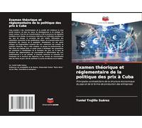 Examen théorique et réglementaire de la politique des prix à Cuba: Principales contradictions de la structure économique du pays et de la forme de production des entreprises