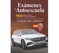 Exámenes de autoescuela - 900 preguntas con soluciones (30 exámenes): Carnet de coche - Permiso B - Edición low cost con imágenes en blanco y negro