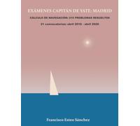 EXÁMENES DE CAPITÁN DE YATE. MADRID: CÁLCULO DE NAVEGACIÓN: 210 PROBLEMAS RESUELTOS. 21 CONVOCATORIAS: ABRIL 2016 A ABRIL 2026