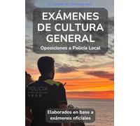 Exámenes de Cultura General: Oposiciones a Policía Local de Cataluña (Cultura General para Oposiciones a Policía Local - Colección Filosofía Azul)