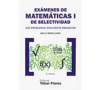 Exámenes de Matemáticas I de Selectividad (2ª ED): 525 problemas totalmente resueltos (TEBAR)