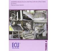 Exámenes resueltos de construcción de estructuras. Escaleras. Tomo 4 (SIN COLECCION)